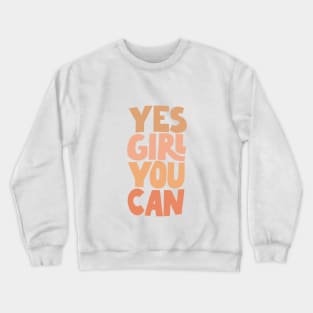 Yes Girl You Can Crewneck Sweatshirt